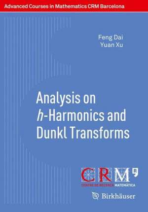 Analysis on h-Harmonics and Dunkl Transforms de Feng Dai