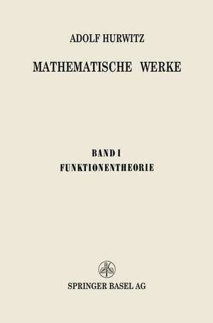 Mathematische Werke: Erster Band Funktionentheorie de Adolf Hurwitz