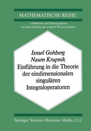 Einführung in die Theorie der eindimensionalen singulären Integraloperatoren de I. Gohberg