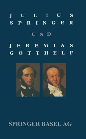 Julius Springer und Jeremias Gotthelf: Dokumentation Einer Schwierigen Beziehung de HOLL