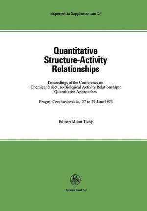 Quantitative Structure-Activity Relationships: Proceedings of the Conference on Chemical Structure—Biological Activity Relationships: Quantitative Approaches Prague, Czechoslovakia 27 to 29 June, 1973 de Tichy