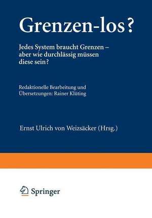 Grenzen-los?: Jedes System braucht Grenzen — aber wie durchlässig müssen diese sein? de Ernst U. von Weizsäcker