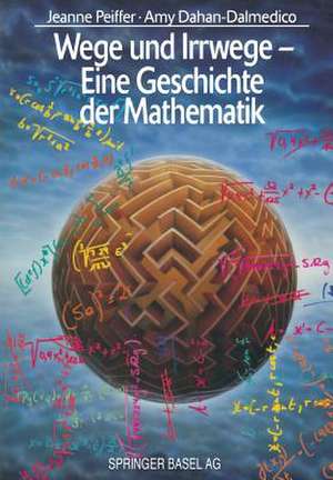 Wege und Irrwege — Eine Geschichte der Mathematik de Jeanne Peiffer