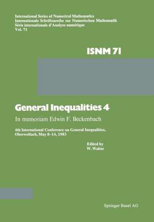 General Inequalities 4: In memoriam Edwin F. Beckenbach 4th International Conference on General Inequalities, Oberwolfach, May 8–14, 1983 de Walter