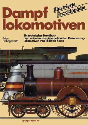 Dampflokomotiven: Ein technisches Handbuch der bedeutendsten internationalen Personenzuglokomotiven von 1820 bis heute de HOLLINGSWORTH