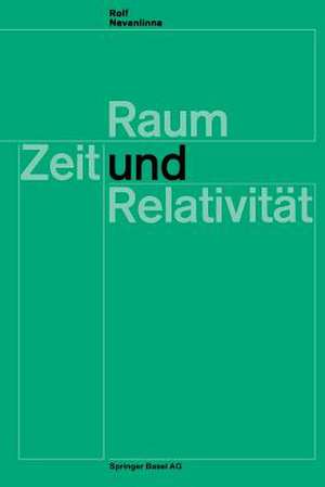 Raum, Zeit und Relativität: Vorlesungen, gehalten an den Universitäten Helsinki und Zürich de R. Nevanlinna