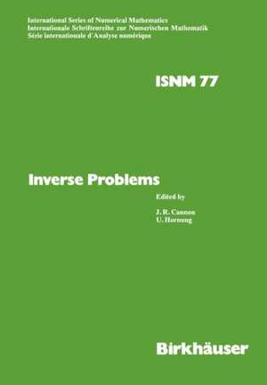 Inverse Problems: Proceedings of the Conference held at the Mathematical Research Institute at Oberwolfach, Black Forest, May 18–24,1986 de Cannon