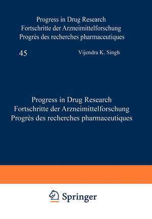 Progress in Drug Research / Fortschritte der Arzneimittelforschung / Progrès des Recherches Pharmaceutiques de Vijendra K. Singh