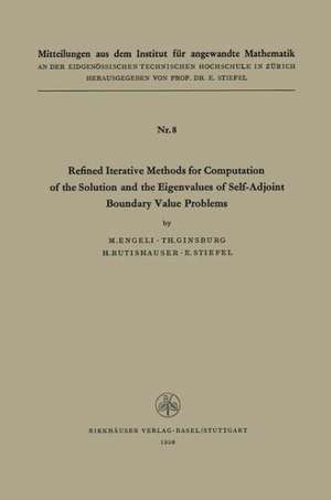 Refined Iterative Methods for Computation of the Solution and the Eigenvalues of Self-Adjoint Boundary Value Problems de ENGELI