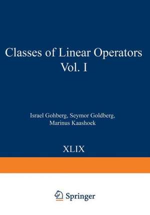 Classes of Linear Operators Vol. I de Israel Gohberg