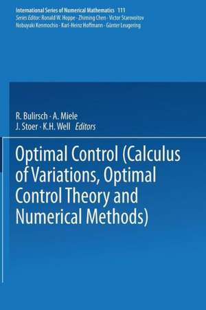 Optimal Control: Calculus of Variations, Optimal Control Theory and Numerical Methods de Bulirsch