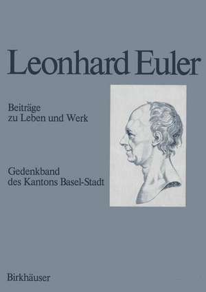 Leonhard Euler 1707–1783: Beiträge zu Leben und Werk de E.A. Fellmann