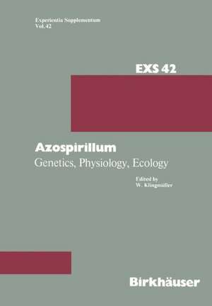 Azospirillum: Genetics, Physiology, Ecology Workshop held at the University of Bayreuth, Germany July 16–17, 1981 de Klingmüller