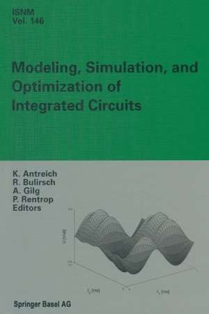 Modeling, Simulation, and Optimization of Integrated Circuits: Proceedings of a Conference held at the Mathematisches Forschungsinstitut, Oberwolfach, November 25-December 1, 2001 de K. Antreich