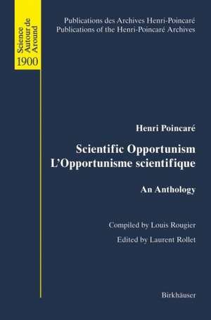 Scientific Opportunism L’Opportunisme scientifique: An Anthology de Henri Poincaré