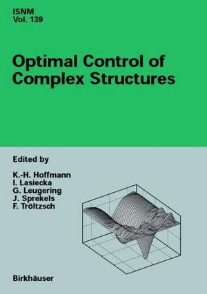 Optimal Control of Complex Structures: International Conference in Oberwolfach, June 4–10, 2000 de K.-H. Hoffmann