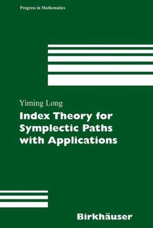 Index Theory for Symplectic Paths with Applications de Yiming Long