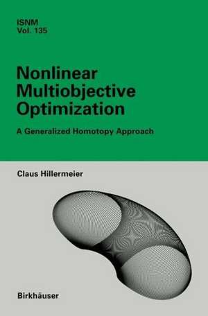 Nonlinear Multiobjective Optimization: A Generalized Homotopy Approach de Claus Hillermeier