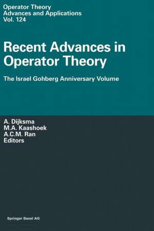 Recent Advances in Operator Theory: The Israel Gohberg Anniversary Volume International Workshop in Groningen, June 1998 de A. Dijksma