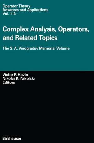 Complex Analysis, Operators, and Related Topics: The S. A. Vinogradov Memorial Volume de Victor P. Havin