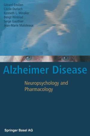 Alzheimer Disease: Neuropsychology and Pharmacology de Gérard Emilien