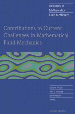 Contributions to Current Challenges in Mathematical Fluid Mechanics de Giovanni P. Galdi