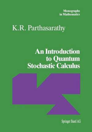 An Introduction to Quantum Stochastic Calculus de K.R. Parthasarathy