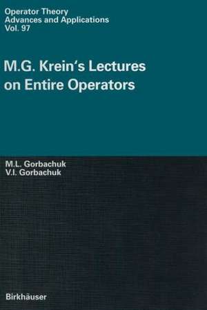 M.G. Krein’s Lectures on Entire Operators de Valentina Gorbachuk