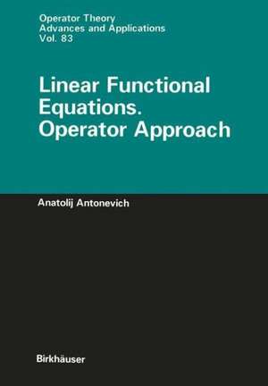 Linear Functional Equations. Operator Approach de Anatolij Antonevich