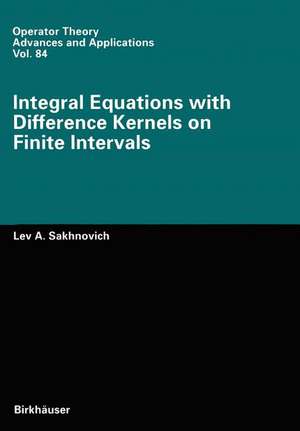 Integral Equations with Difference Kernels on Finite Intervals de Lev A. Sakhnovich