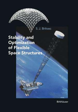 Stability and Optimization of Flexible Space Structures de S.J. Britvec