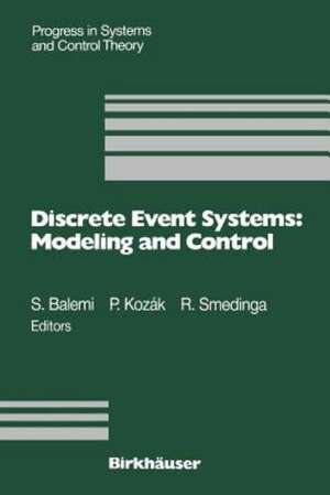 Discrete Event Systems: Modeling and Control: Proceedings of a Joint Workshop held in Prague, August 1992 de S. Balemi