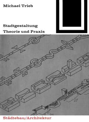 Stadtgestaltung – Theorie und Praxis de Michael Trieb