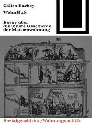 WohnHaft: Über die innere Geschichte der Massenwohnung de Gilles Barbey