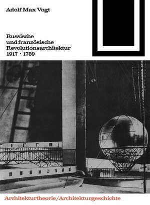 Russische und französische Revolutions-Architektur 1917/1789 de Adolf M. Vogt