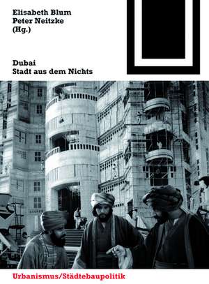 Dubai: Stadt aus dem Nichts de Elisabeth Blum