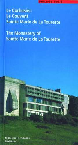 Le Corbusier. Le Couvent Sainte Marie de La Tourette / The Monastery of Sainte Marie de La Tourette