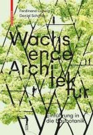 Wachsende Architektur – Einführung in die Baubotanik de Ferdinand Ludwig