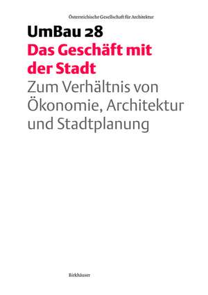 Das Geschäft mit der Stadt – Zum Verhältnis von Ökonomie, Architektur und Stadtplanung de Ögfa Ögfa