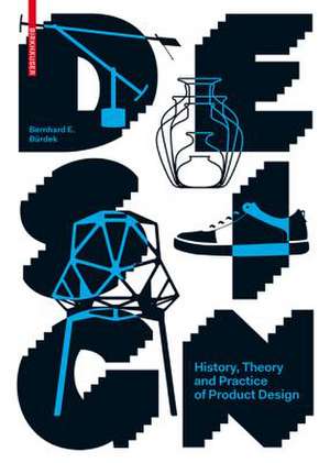 Design: History, Theory and Practice of Product Design de Bernhard E. Bürdek