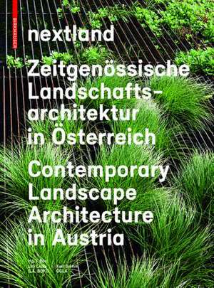 nextland – Zeitgenössische Landschaftsarchitektur in Österreich / Contemporary Landscape Architecture in Austria de Lilli Licka