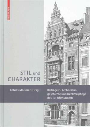 Stil und Charakter – Beiträge zu Architekturgeschichte und Denkmalpflege des 19. Jahrhunderts de Tobias Möllmer