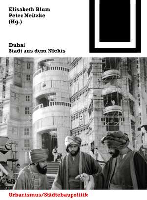 Dubai: Stadt aus dem Nichts de Elisabeth Blum