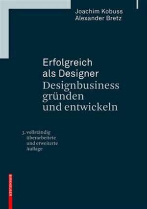 Erfolgreich als Designer – Designbusiness gründen und entwickeln de Joachim Kobuss