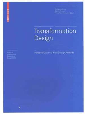 Transformation Design – Perspectives on a New Design Attitude de Wolfgang Jonas