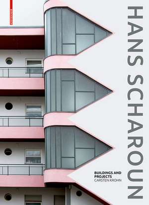 Hans Scharoun – Buildings and Projects de Carsten Krohn