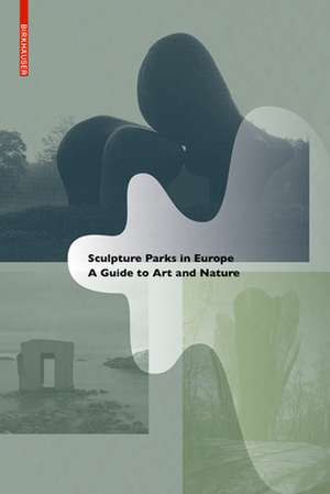 Sculpture Parks in Europe – A Guide to Art and Nature de Raul Rispa