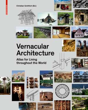 Vernacular Architecture – Atlas for Living Throughout the World de Christian Schittich