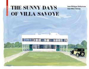 The Sunny Days of Villa Savoye de Jean–philippe Delhomme