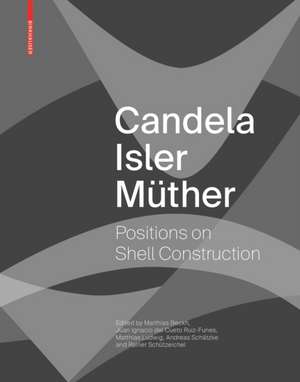 Candela Isler Müther – Positions on Shell Construction. Positionen zum Schalenbau. Posturas sobre la construcción de cascarones. de Matthias Beckh